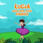 Lucia and Her New Family: A Story About A Blended Family: For Kids Age 8-12 By Shalindu A (Illustrator), C. A. Mora Cover Image