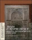 Ibadi Jurisprudence: Origins, Developments and Cases By Barbara Michalak-Pikulska, Reinhard Eisener Cover Image