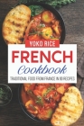 French Cookbook: Traditional Food From France In 80 Recipes By Yoko Rice Cover Image