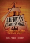 American Conquistador: An action-adventure that is more Robin Hood than Robin Hood. And the story is TRUE! By Daryl Arden Ferguson Cover Image