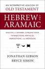 An Interpretive Lexicon of Old Testament Hebrew and Aramaic: Analysis of Adverbs, Conjunctions, Interjections, Particles, Prepositions, and Pronouns By Jonathan Gibson, Bryce Simon Cover Image