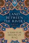 Land Between the Rivers: A 5,000-Year History of Iraq Cover Image