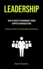 Leadership: How To Make Extraordinary Things Happen In Organizations (Sustaining Excellence Through Leadership Development) By Mario Hernandez Cover Image