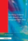 Teaching Children with Speech and Language Difficulties By Deirdre Martin Cover Image