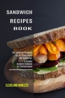 Sandwich Maker Cookbook: I Love Grilled Cheese Sandwich Cookbook! (Great Recipes You Can Make Without a Sandwich Grill) Cover Image