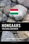 Hongaars Vocabulaireboek: Aanpak Gebaseerd Op Onderwerp By Pinhok Languages Cover Image