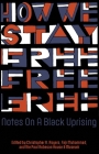 How We Stay Free: Notes on a Black Uprising By Christopher R. Rogers (Editor), Fajr Muhammad (Editor), Paul Robeson House (Editor) Cover Image