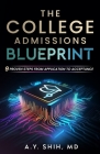 The College Admissions Blueprint: 9 Proven Steps from Application to Acceptance Cover Image