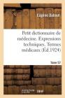 Petit Dictionnaire de Médecine. Expressions Techniques. Termes Médicaux Cover Image