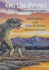 On the Prowl: In Search of Big Cat Origins By Mark Hallett, John Harris Cover Image