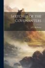 Sketches of the Covenanters By J. C. McFeeters Cover Image