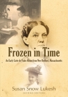 Frozen in Time: An Early Carte de Visite Album from New Bedford, Massachusetts By Susan Snow Lukesh Cover Image