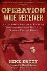 Operation Wide Receiver: An Informant?s Struggle to Expose the Corruption and Deceit That Led to Operation Fast and Furious Cover Image