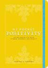 My Pocket Positivity: Anytime Exercises That Boost Optimism, Confidence, and Possibility (My Pocket Gift Book Series) By Courtney E. Ackerman Cover Image