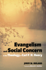 Evangelism and Social Concern in the Theology of Carl F. H. Henry Cover Image