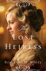 The Lost Heiress (Ladies of the Manor) By Roseanna M. White Cover Image