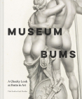 Museum Bums: A Cheeky Look at Butts in Art By Mark Small, Jack Shoulder Cover Image