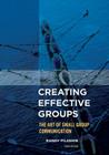 Creating Effective Groups: The Art of Small Group Communication, Third Edition Cover Image