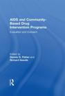 AIDS and Community-Based Drug Intervention Programs: Evaluation and Outreach By Dennis Fisher, Richard Needle Cover Image