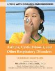 Asthma, Cystic Fibrosis, and Other Respiratory Disorders (Living with Diseases and Disorders #11) Cover Image