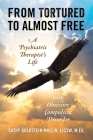 From Tortured to Almost Free: A Psychiatric Therapist's Life With Obsessive Compulsive Disorder By Cathy Goldstein Mullin Licsw M. Ed Cover Image