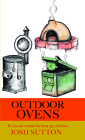 Outdoor Ovens: If You Can't Stand the Heat, Go Al Fresco By Josh Sutton Cover Image