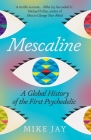 Mescaline: A Global History of the First Psychedelic Cover Image