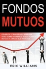 Fondos Mutuos: Consejos y trucos para aprender todo sobre los reinos de los fondos mutuos y ampliar sus ingresos(Spanish edition) Cover Image