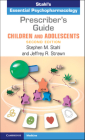 Prescriber's Guide - Children and Adolescents: Stahl's Essential Psychopharmacology Cover Image