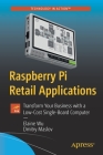 Raspberry Pi Retail Applications: Transform Your Business with a Low-Cost Single-Board Computer Cover Image