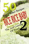 Rice Rice Baby - The Second Coming Of Riced - 50 Rice Cooker Recipes By Dexter Poin Cover Image