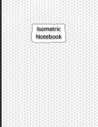 Isometric Notebook: Isometric Graph Paper Notebook 200 Pages Sized 8.5 x 11 Cover Image