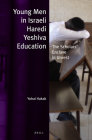 Young Men in Israeli Haredi Yeshiva Education: The Scholars' Enclave in Unrest (Jewish Identities in a Changing World #19) By Yohai Hakak Cover Image