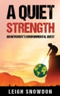 A Quiet Strength: An Introvert's Environmental Quest By Leigh Snowdon Cover Image