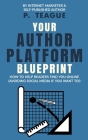 Your Author Platform Blueprint By P. Teague Cover Image