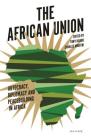 The African Union: Autocracy, Diplomacy and Peacebuilding in Africa (International Library of African Studies) By Tony Karbo (Editor), Tim Murithi (Editor) Cover Image