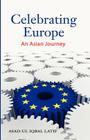 Celebrating Europe: An Asian Journey By Asad-Ul Iqbal Latif, Asad Cover Image