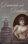 Diamonds and Deadlines: A Tale of Greed, Deceit, and a Female Tycoon in the Gilded Age By Betsy Prioleau Cover Image