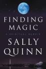 Finding Magic: A Spiritual Memoir By Sally Quinn Cover Image