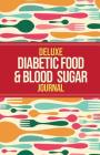 Deluxe Diabetic Food & Blood Sugar Journal: Making the Diabetic Diet Easy By Habitually Healthy Cover Image