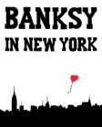 Banksy in New York By Ray Mock Cover Image