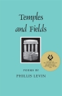 Temples and Fields: Poems (Contemporary Poetry) By Phillis Levin Cover Image