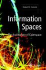 Information Spaces: The Architecture of Cyberspace By Robert M. Colomb Cover Image