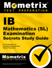 Ib Mathematics (Sl) Examination Secrets Study Guide: Ib Test Review for the International Baccalaureate Diploma Programme (Secrets (Mometrix)) Cover Image