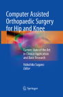 Computer Assisted Orthopaedic Surgery for Hip and Knee: Current State of the Art in Clinical Application and Basic Research Cover Image