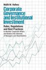 Corporate Governance and Institutional Investment: Rules, Regulations and Best Practices to Monitor Corporate Affairs and Balance the Interests of Man Cover Image