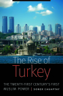 The Rise of Turkey: The Twenty-First Century's First Muslim Power By Soner Cagaptay Cover Image