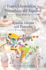 Frases Idiomáticas y Proverbios del Español - Spanish Idioms and Proverbs: Uso Diario - Everyday Use By Orlando Adán Cover Image