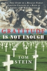Gratitude Is Not Enough: The True Story of a Belgian Family Forever Changed by a Band of American WWII Soldiers By Tom Stein, Rick Radermacher (Editor), Michael Karpovage (Illustrator) Cover Image