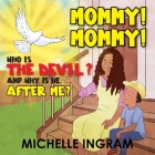 Mommy! Mommy! Who is the Devil? And Why is He After Me? Cover Image